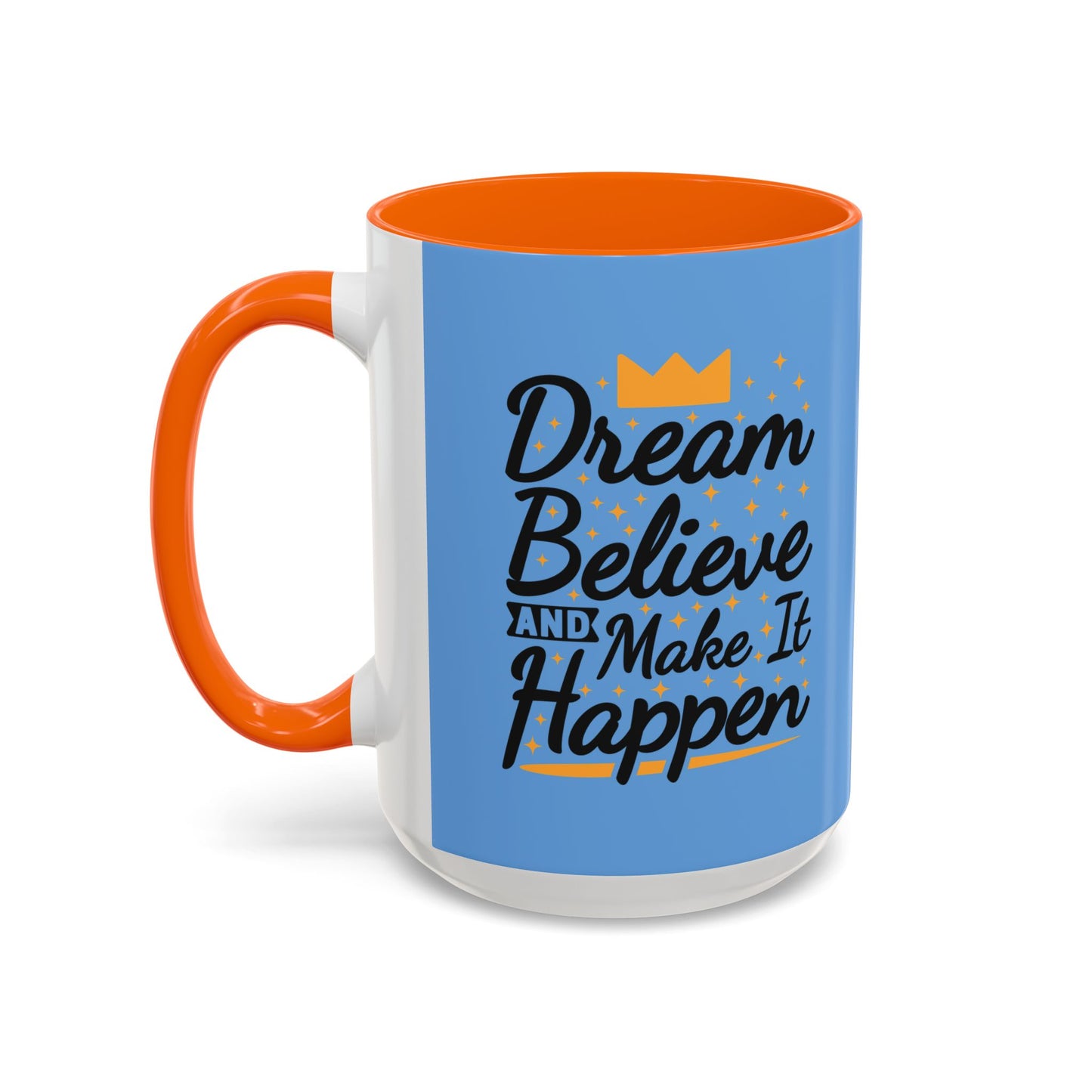 Dream Believe And Make It Happen Accent Coffee Mug (11, 15oz)