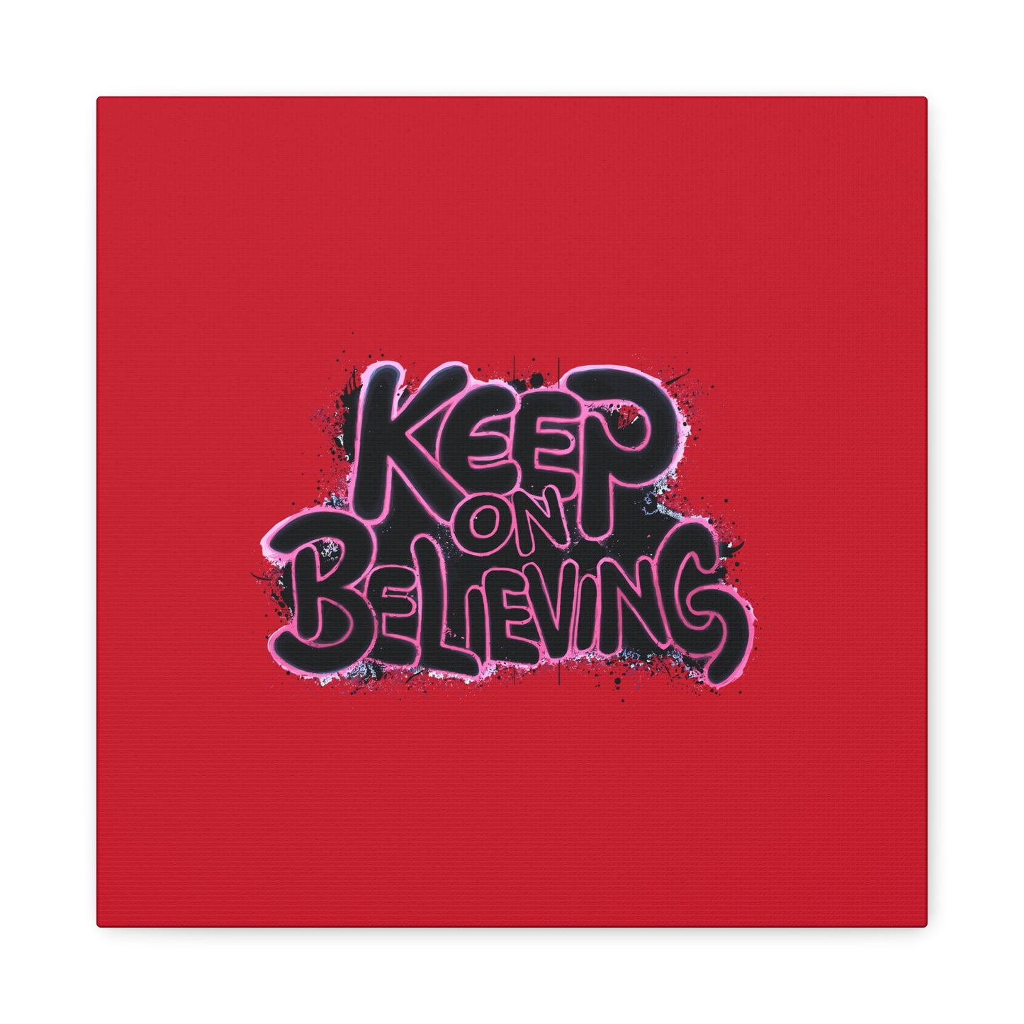 Keep On Believing Matte Canvas, Stretched, 1.25"