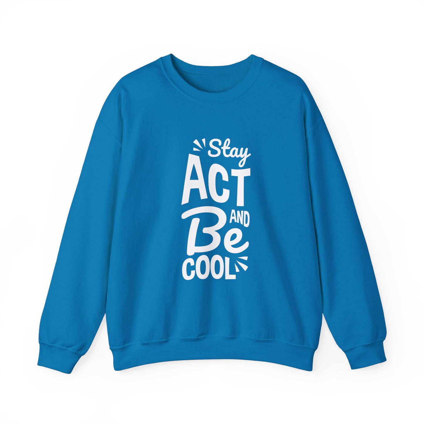 Stay Act And Be Cool Unisex Heavy Blend™ Crewneck Sweatshirt