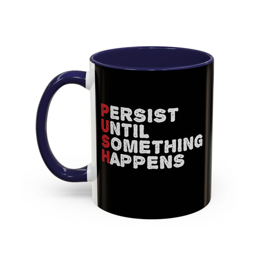 Persist Until Something Happens Accent Coffee Mug (11, 15oz)