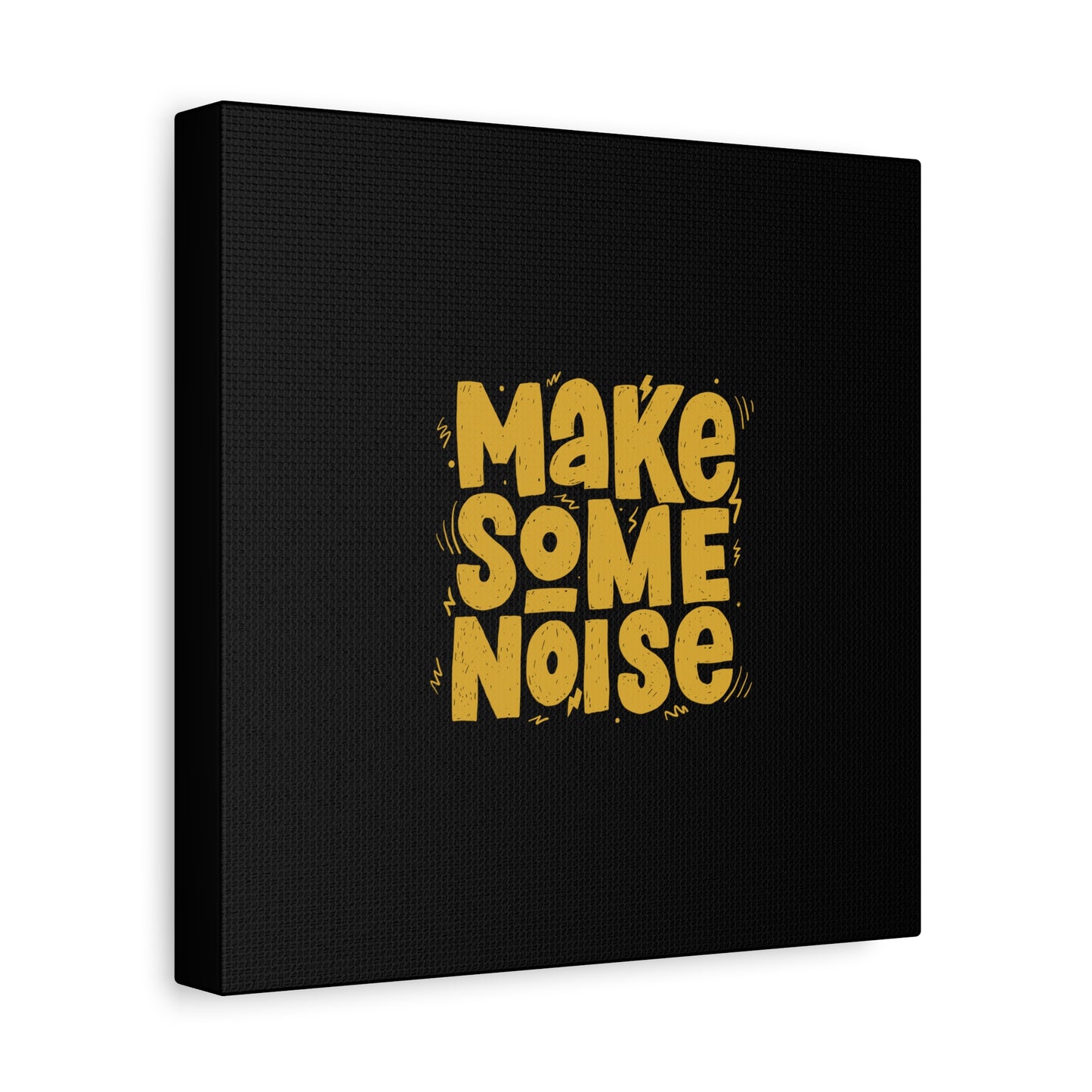 Make Some Noise Matte Canvas, Stretched, 1.25"