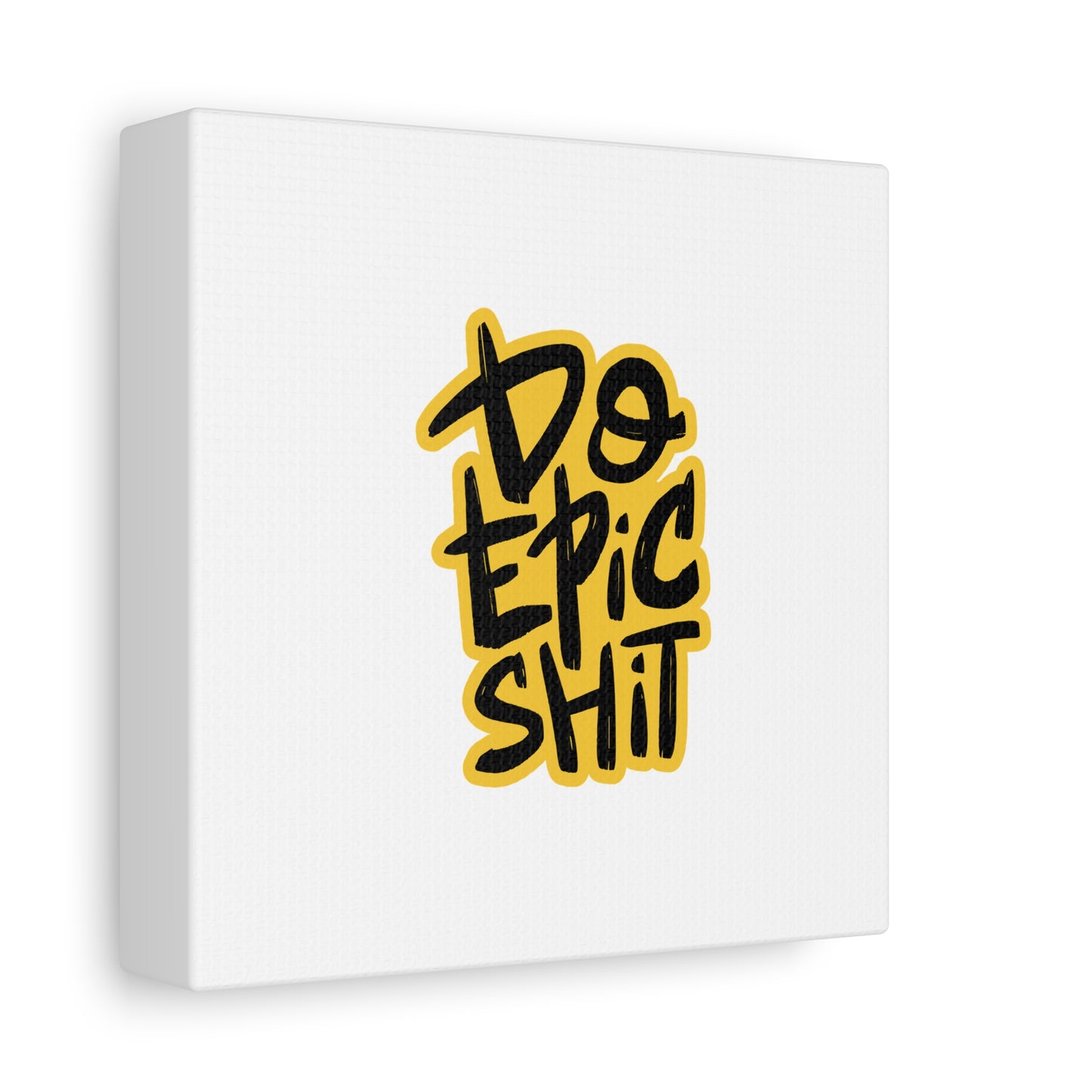 Do Epic Shit Matte Canvas, Stretched, 1.25"