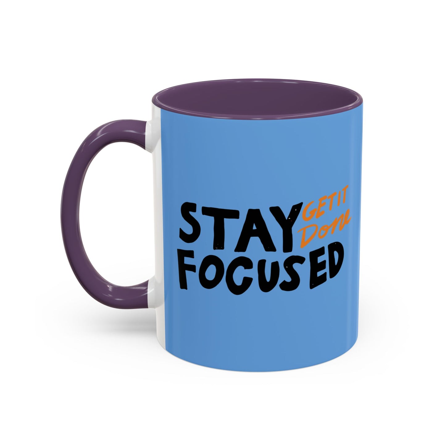 Stay Focused Get It Done Accent Coffee Mug (11, 15oz)