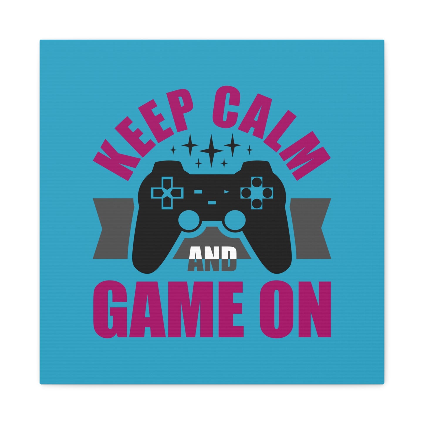 Keep Calm And Game On Matte Canvas, Stretched, 1.25"