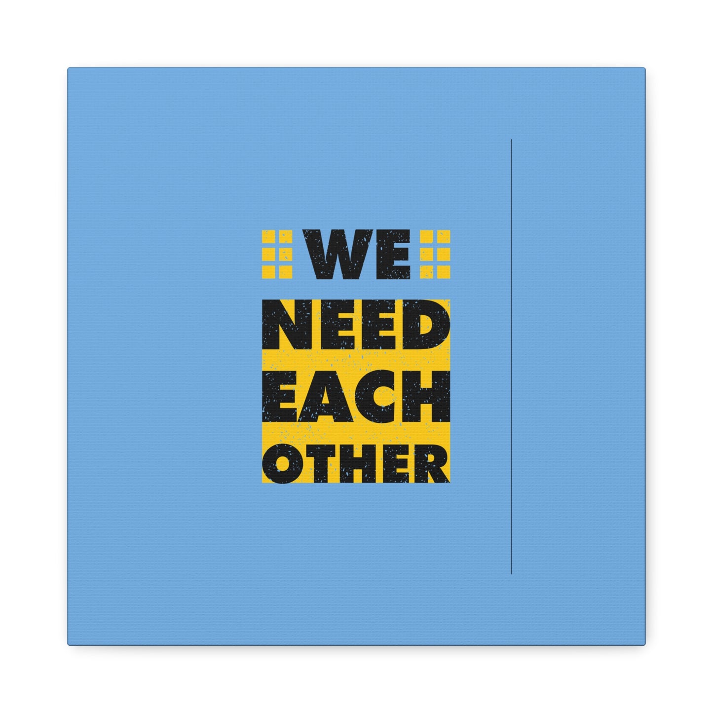 We Need Each Other Matte Canvas, Stretched, 1.25"