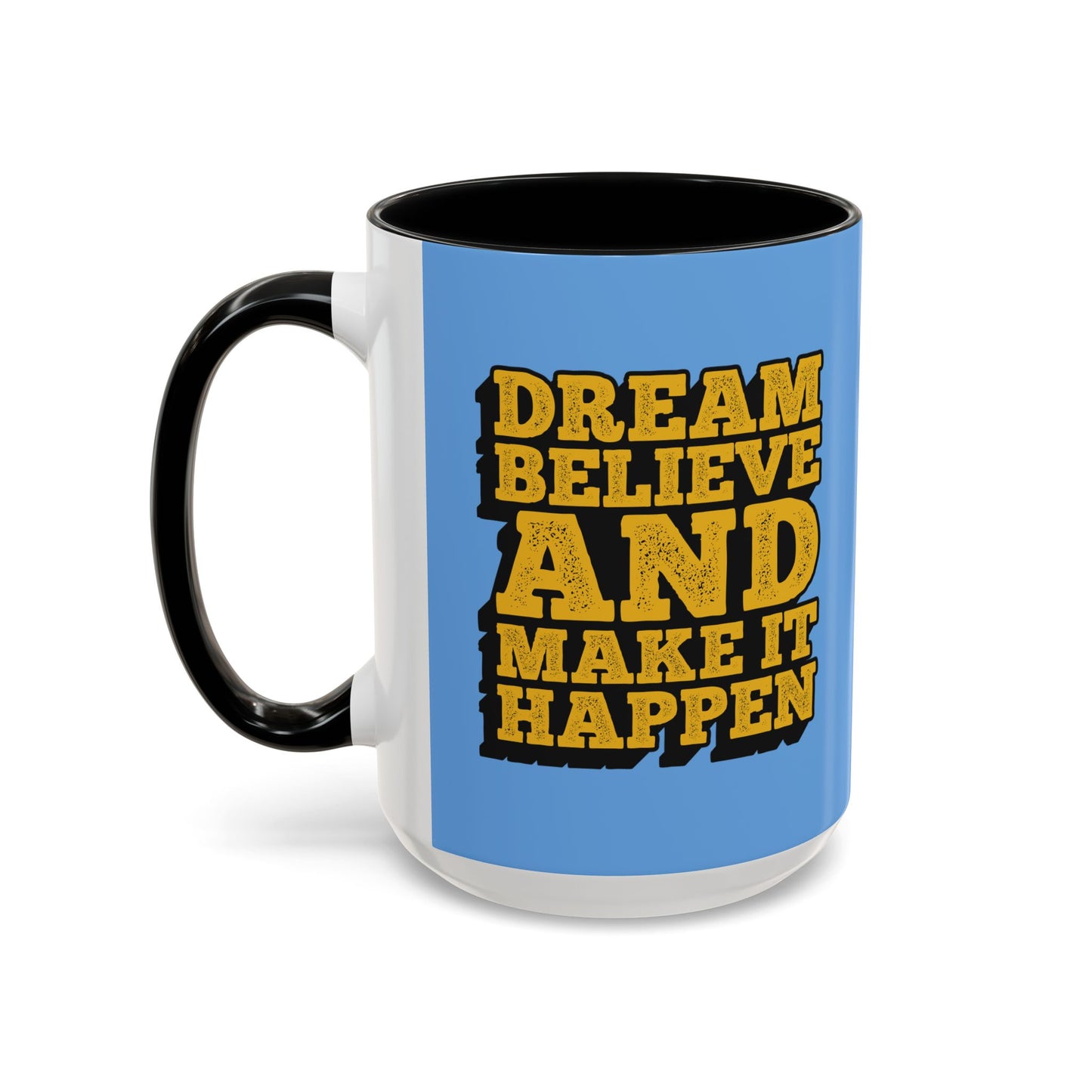 Dream Believe And Make It Happen Accent Coffee Mug (11, 15oz)