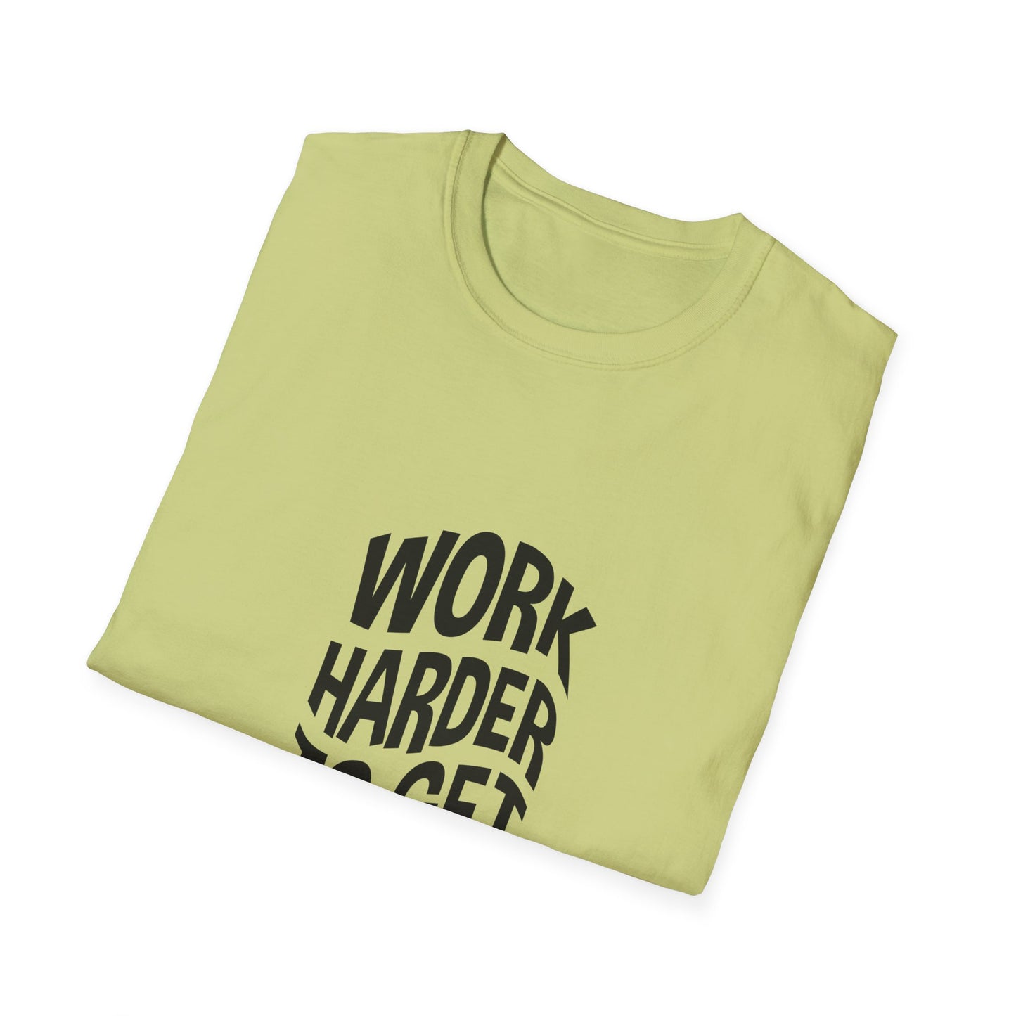 Work Harder To Get Better Unisex Softstyle T-Shirt