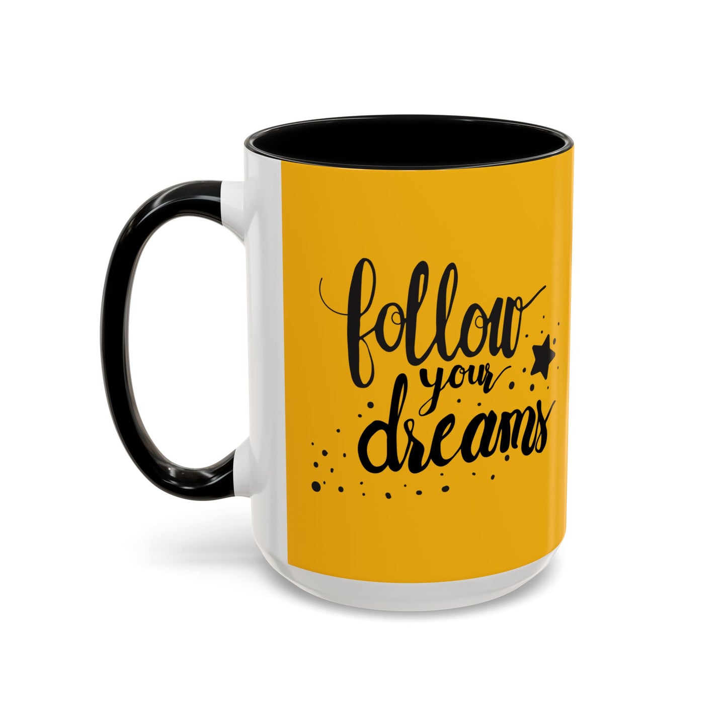 Follow Your Dreams Accent Coffee Mug (11, 15oz)
