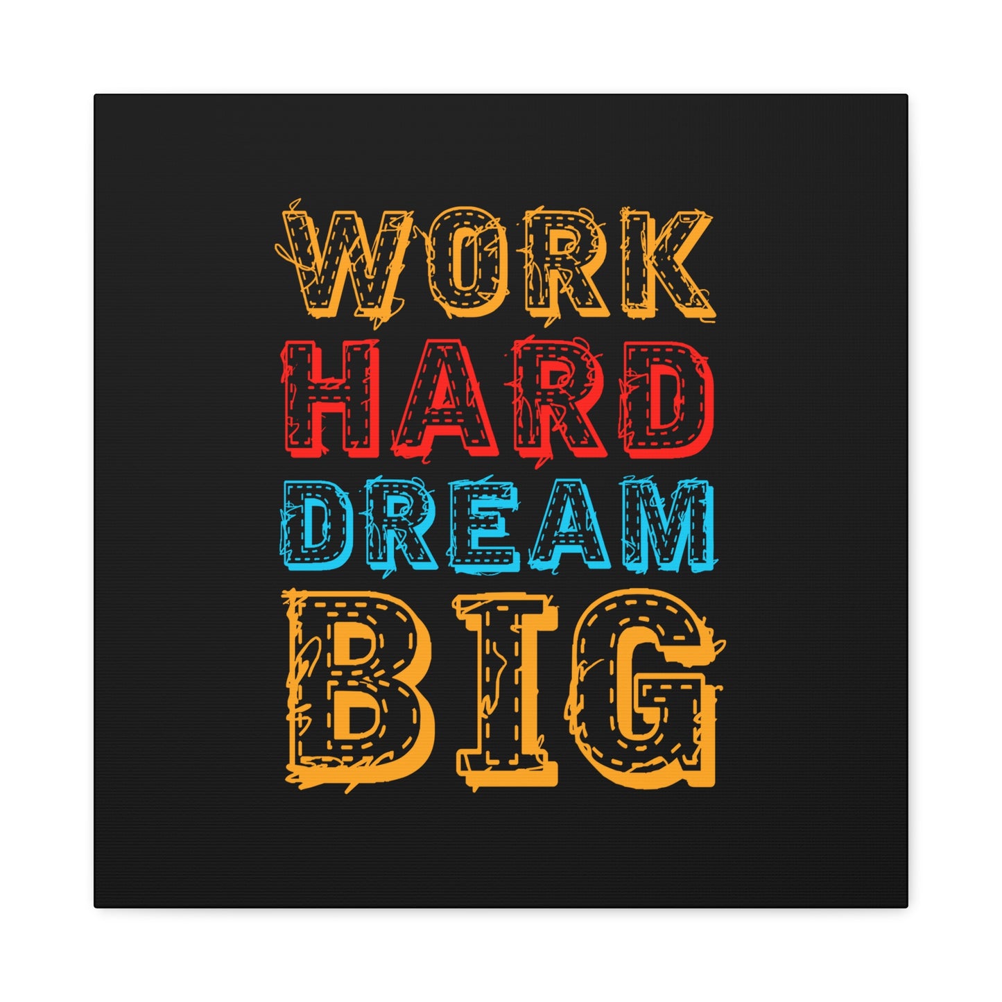 Work Hard Dream Big Matte Canvas, Stretched, 1.25"