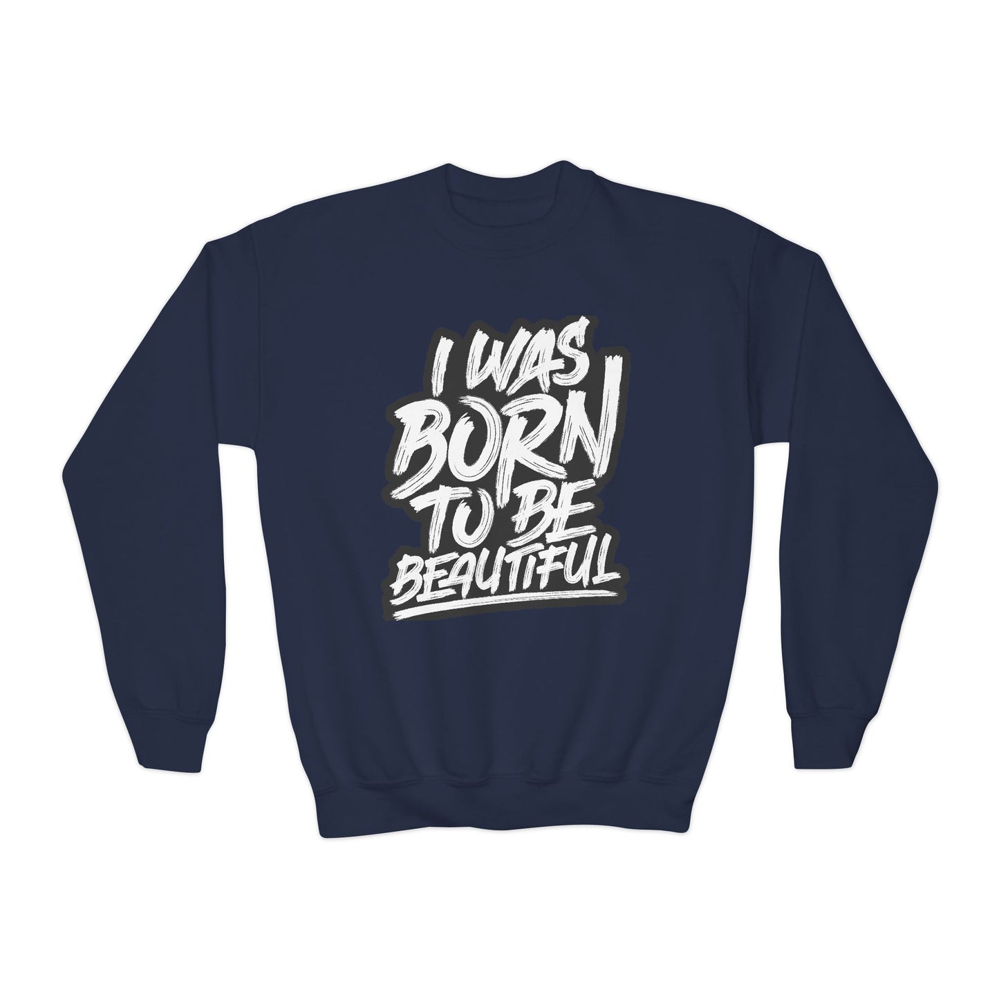 I Was Born To Be Beautiful Youth Crewneck Sweatshirt