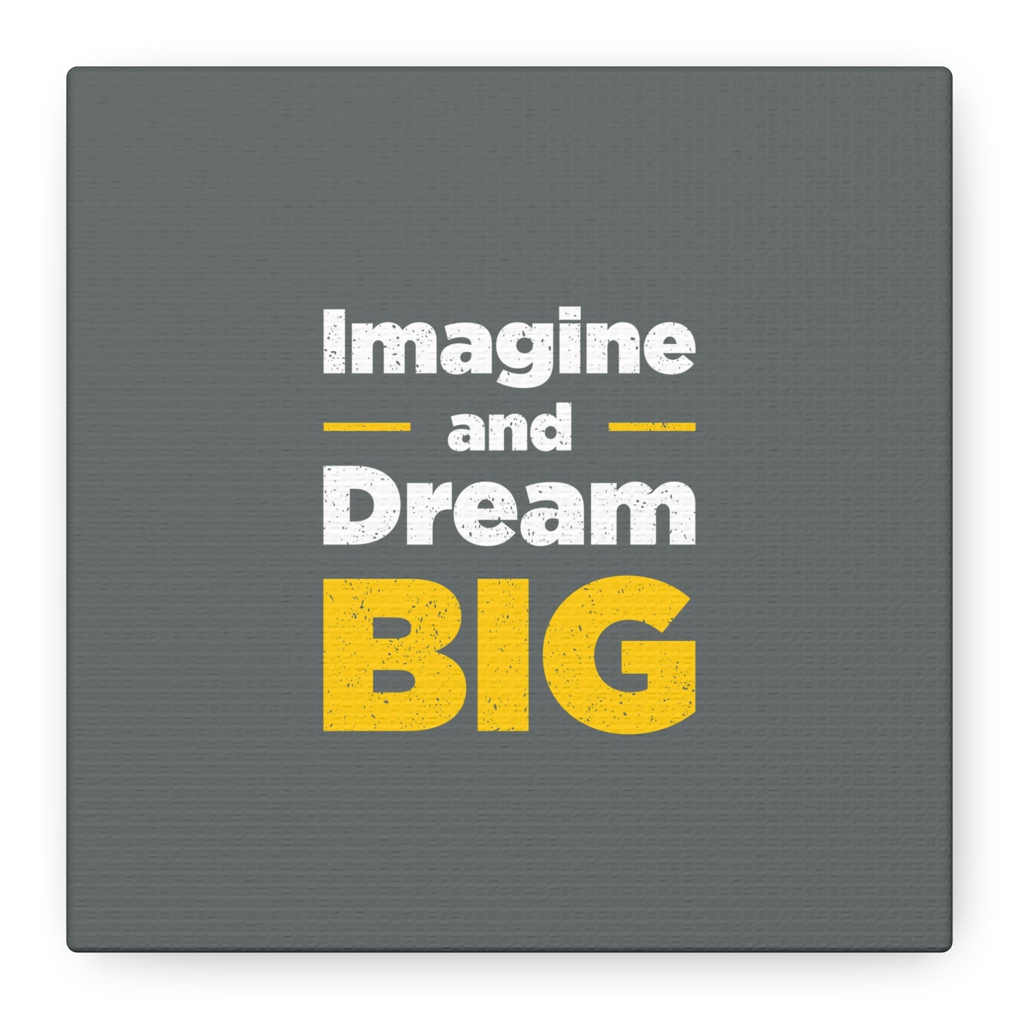 Imagine And Dream Big Matte Canvas, Stretched, 1.25"