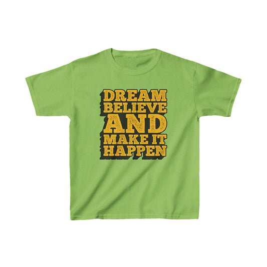 Dream Believe And Make It Happen Kids Heavy Cotton™ Tee
