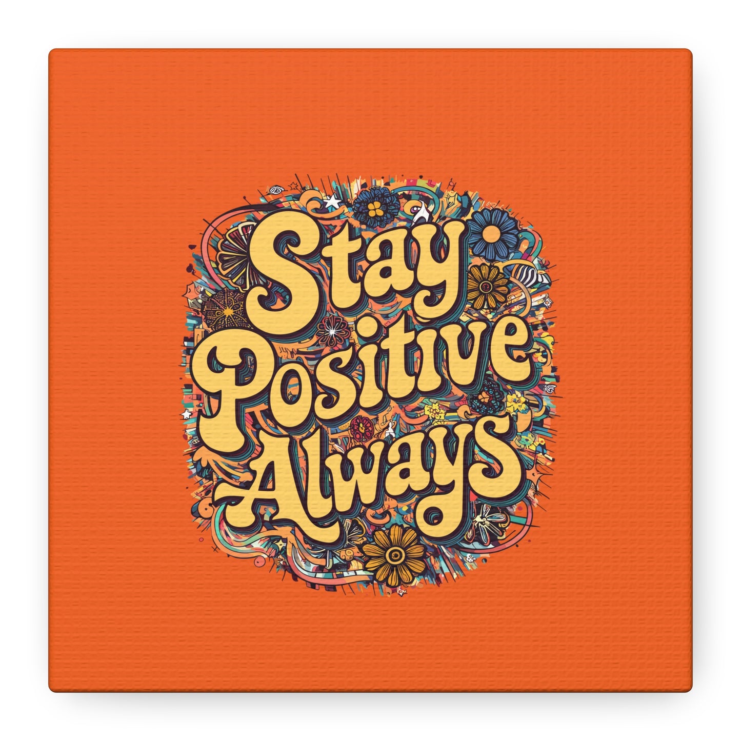 Stay Positive Always Matte Canvas, Stretched, 1.25"
