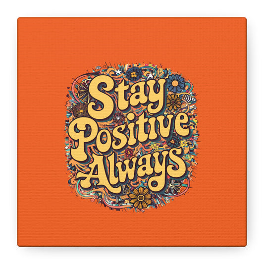 Stay Positive Always Matte Canvas, Stretched, 1.25"