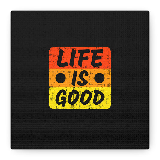 Life Is Good Matte Canvas, Stretched, 1.25"