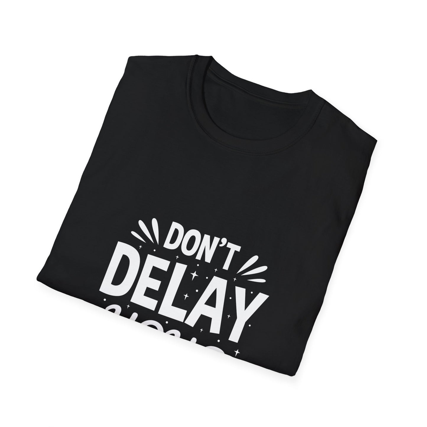 Don' t Delay Your Work Unisex Softstyle T-Shirt