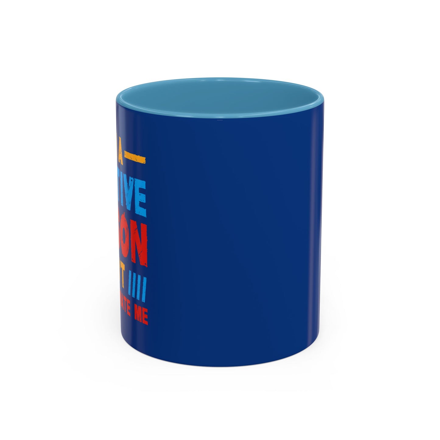 I Am A Creative Person Don't Understimate Me Accent Coffee Mug (11, 15oz)