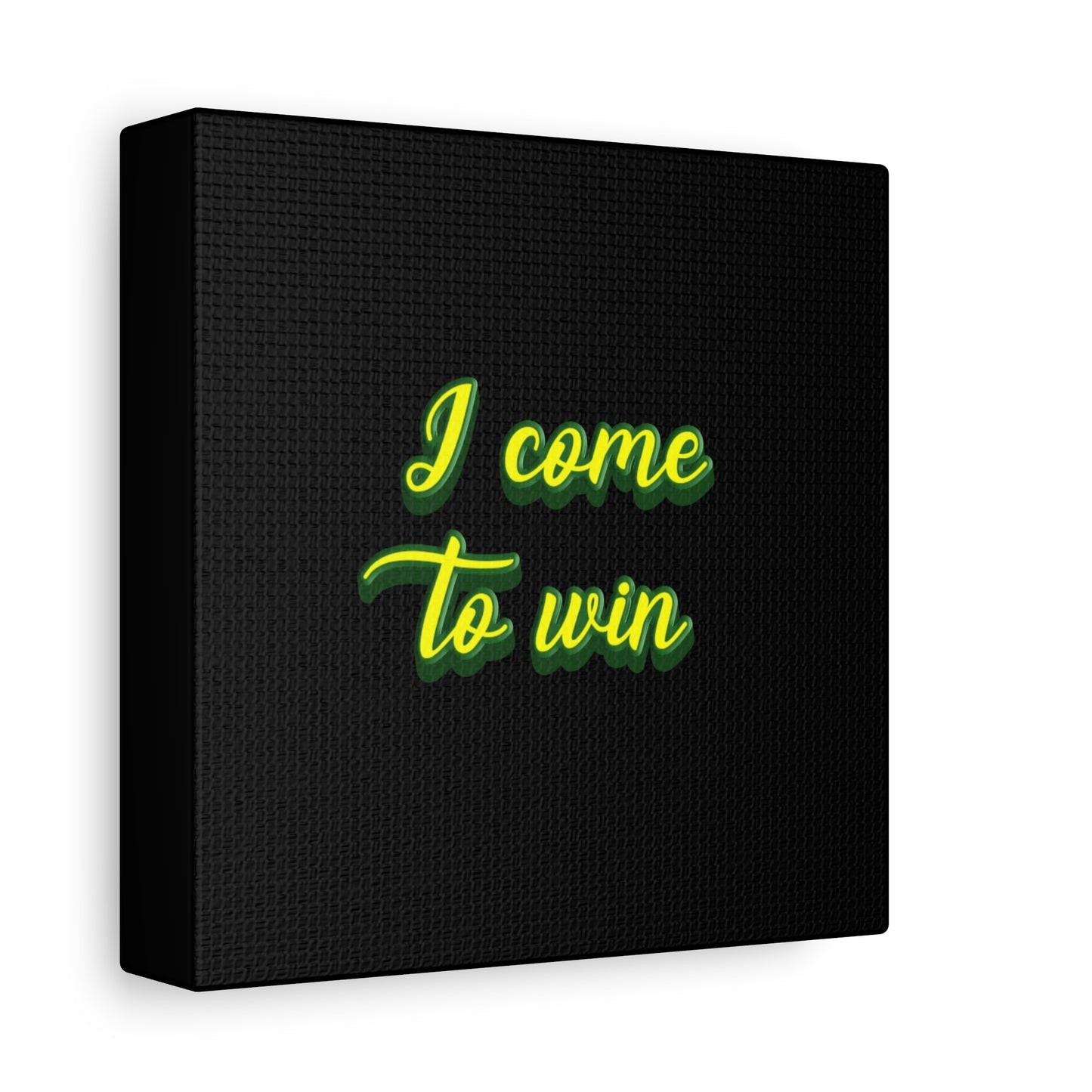 I Come To Win Matte Canvas, Stretched, 1.25"