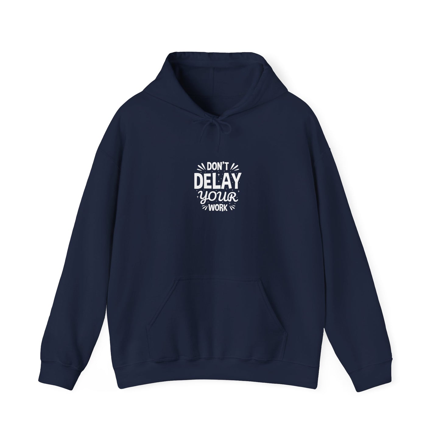 Don' T Delay Your Work Unisex Heavy Blend™ Hooded Sweatshirt