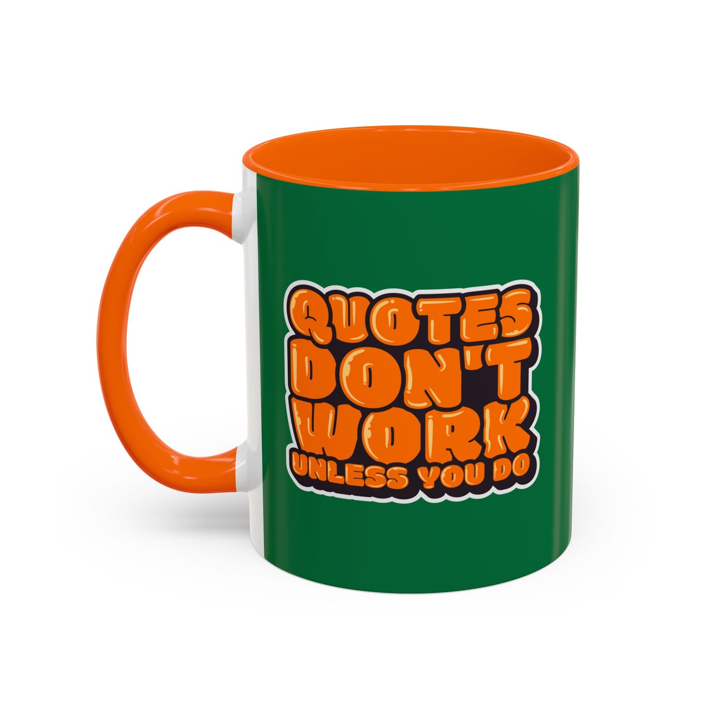 Quotes Don't Work Unless You Do Accent Coffee Mug (11, 15oz)