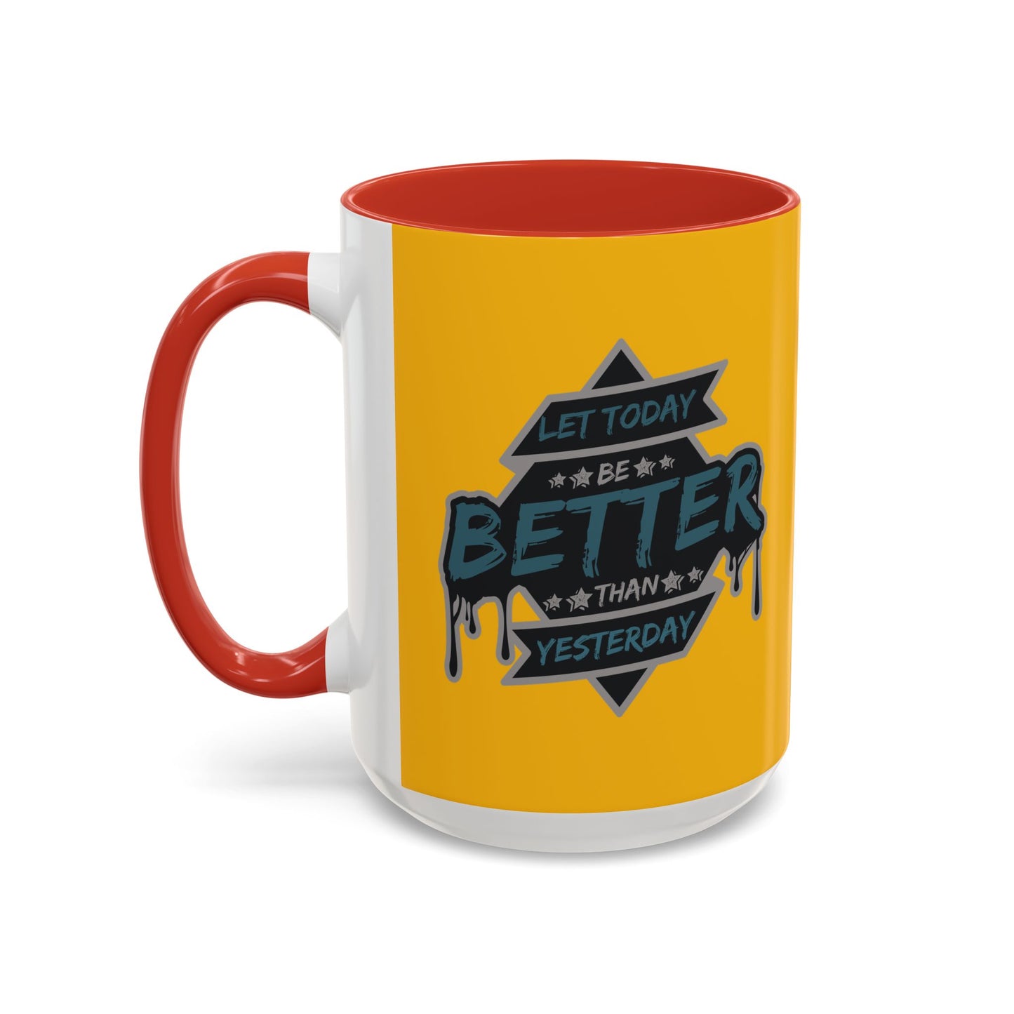 Let Today Be Better Than Yesterday Accent Coffee Mug (11, 15oz)
