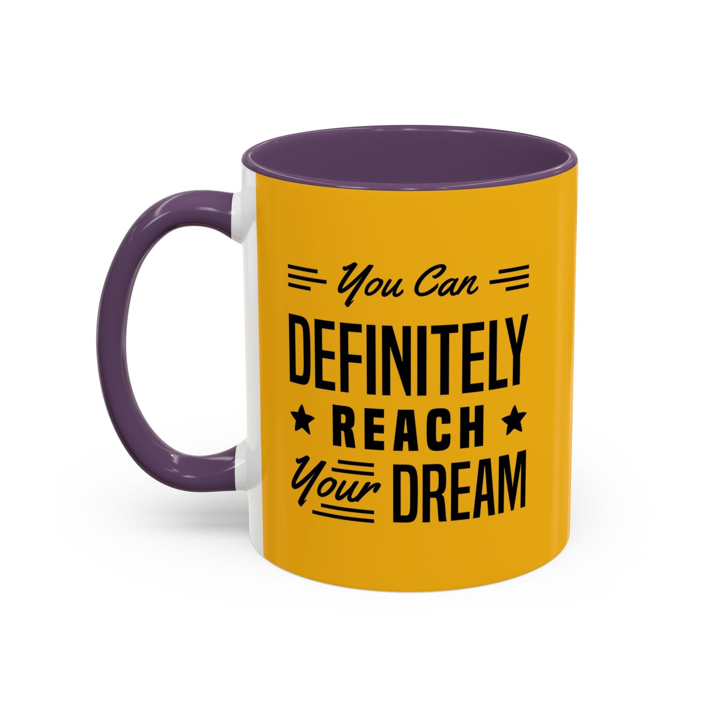 You Can Definitely Reach Your Dream Accent Coffee Mug (11, 15oz)
