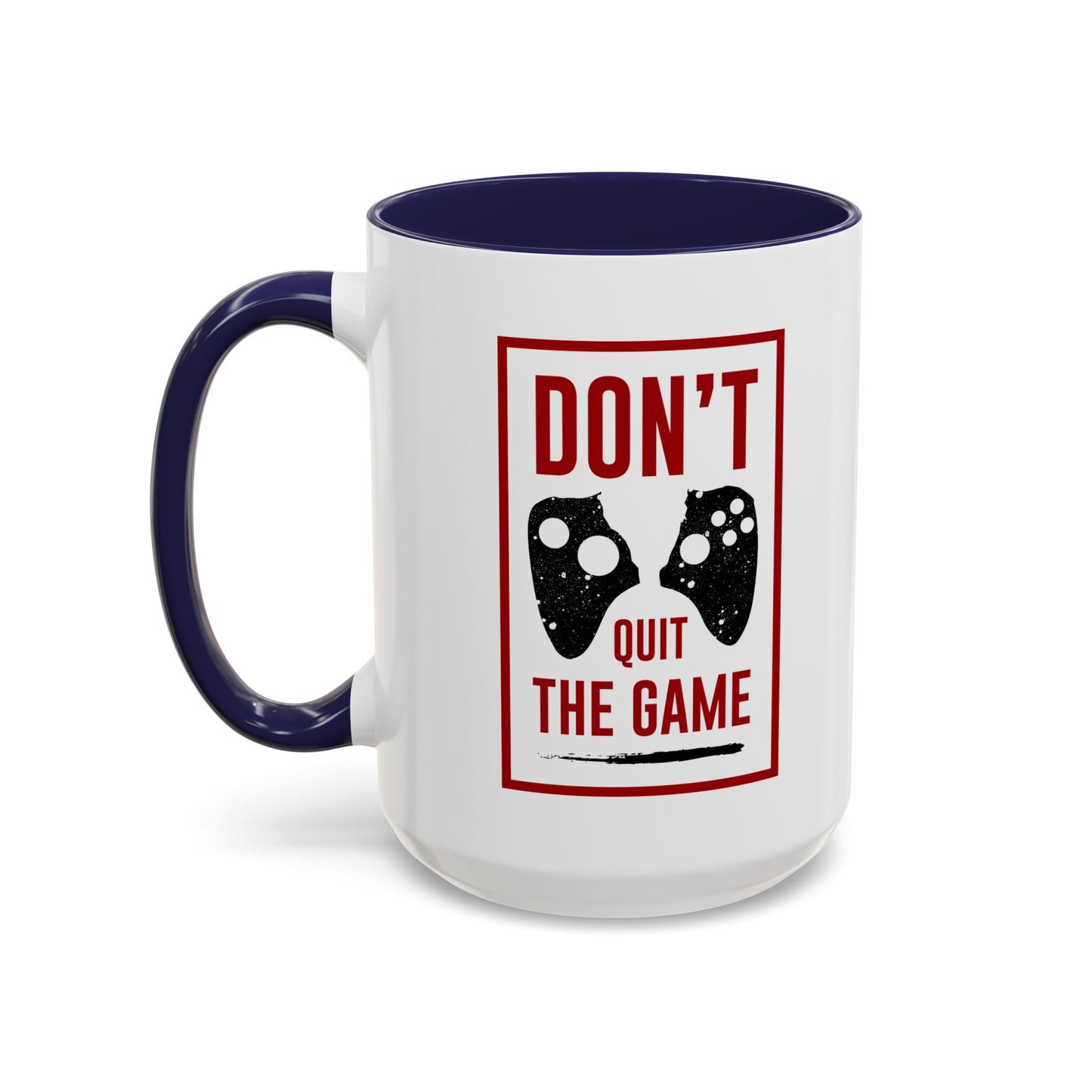 Don't Quit The Game Accent Coffee Mug (11, 15oz)