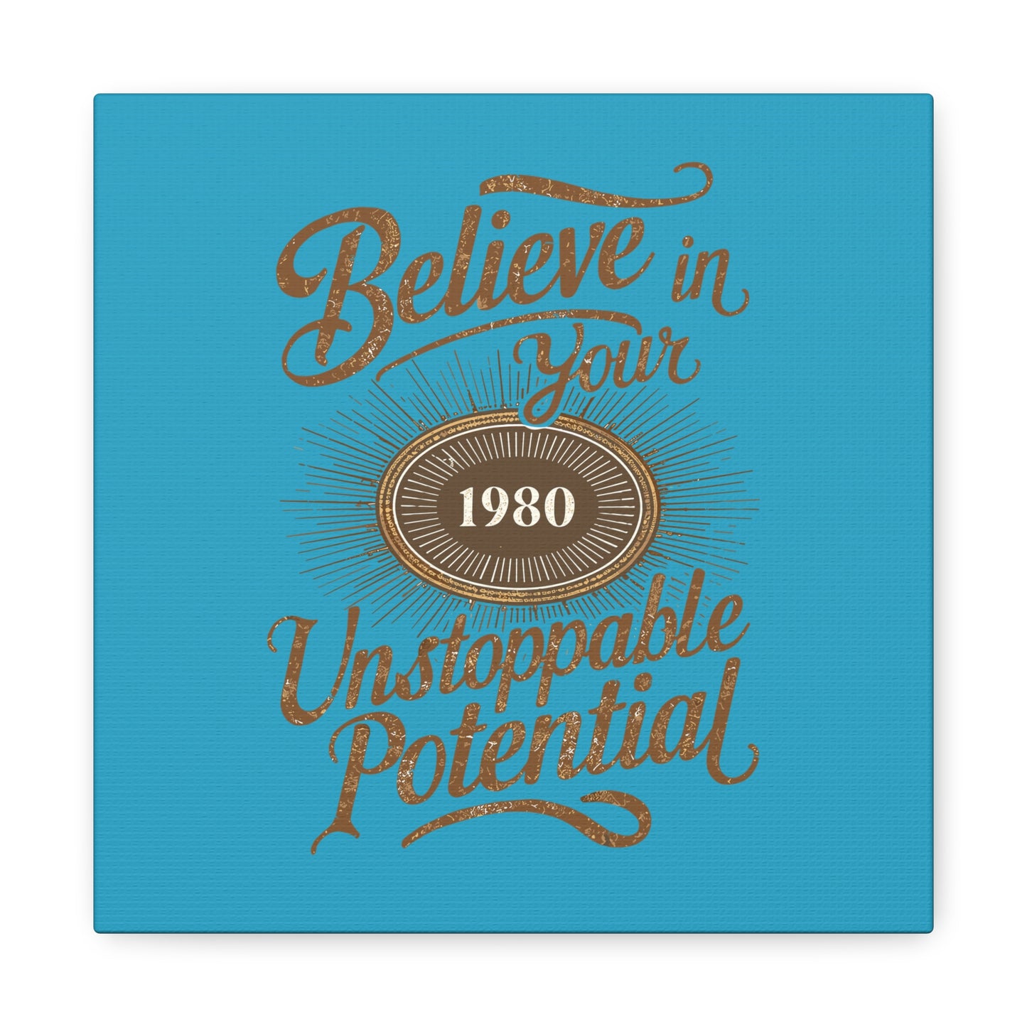 Believe In Your Unstoppable Potential Matte Canvas, Stretched, 1.25"