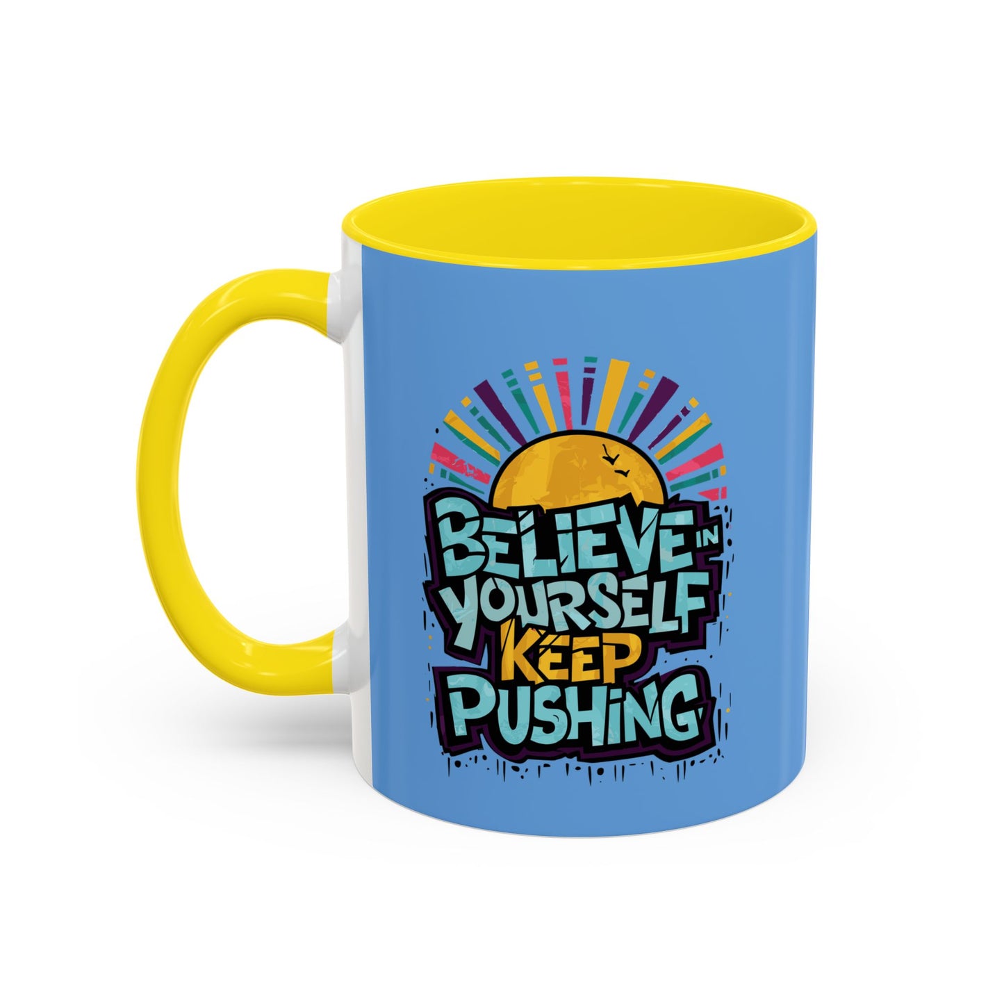 Believe In Yourself Keep Pushing Accent Coffee Mug (11, 15oz)
