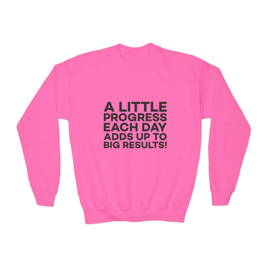 A Little Progress Each Day Adds Up To Big Results! Youth Crewneck Sweatshirt