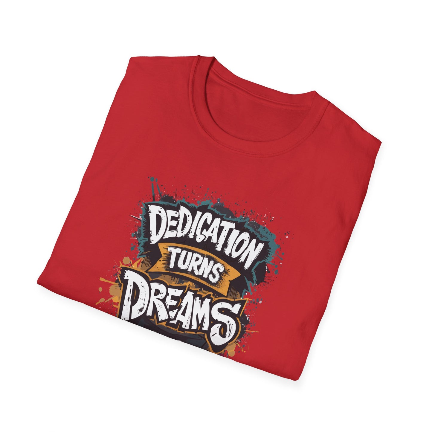 Dedication Turns Dreams Into Reality Unisex Softstyle T-Shirt
