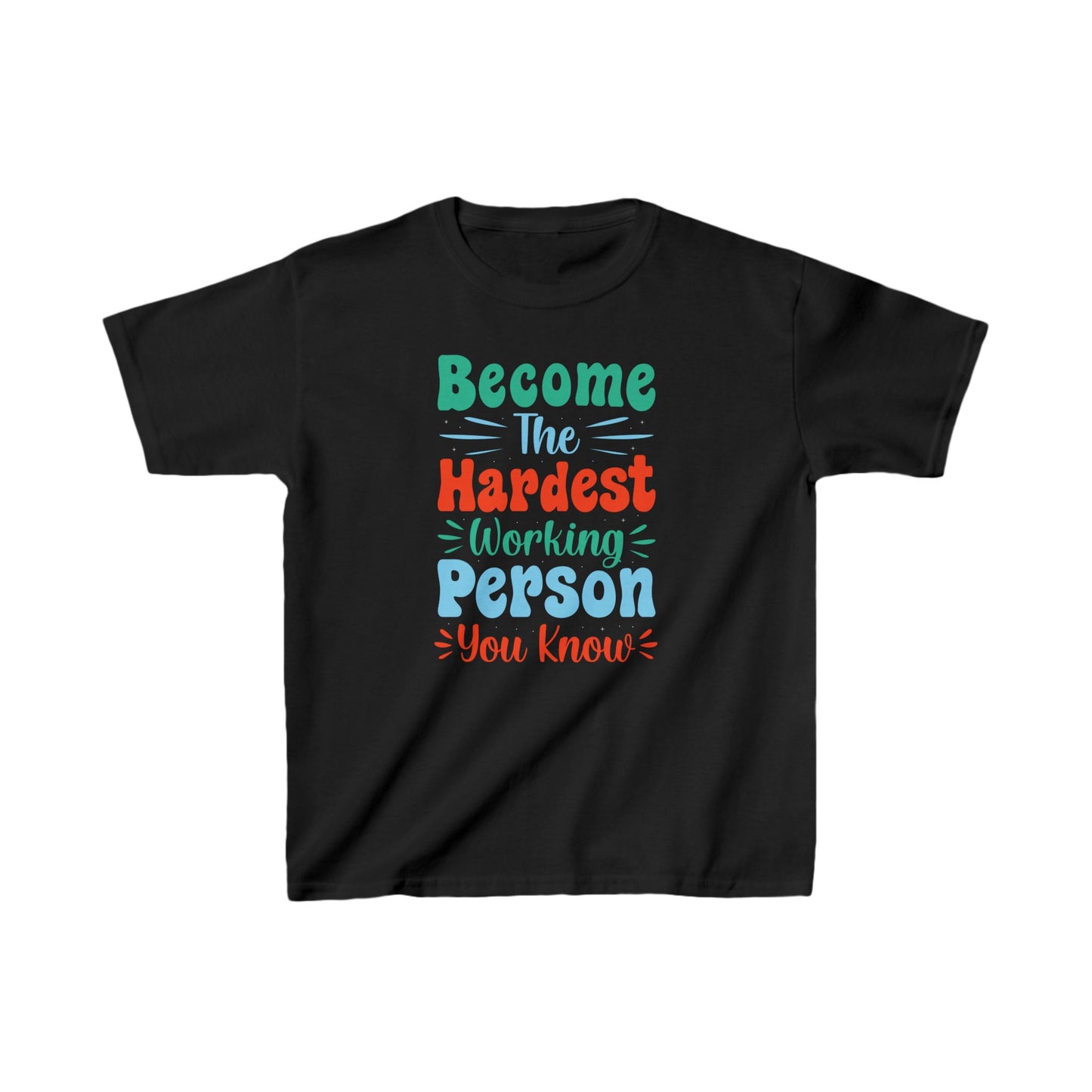 Become The Hardest Working Person You Known Kids Heavy Cotton™ Tee