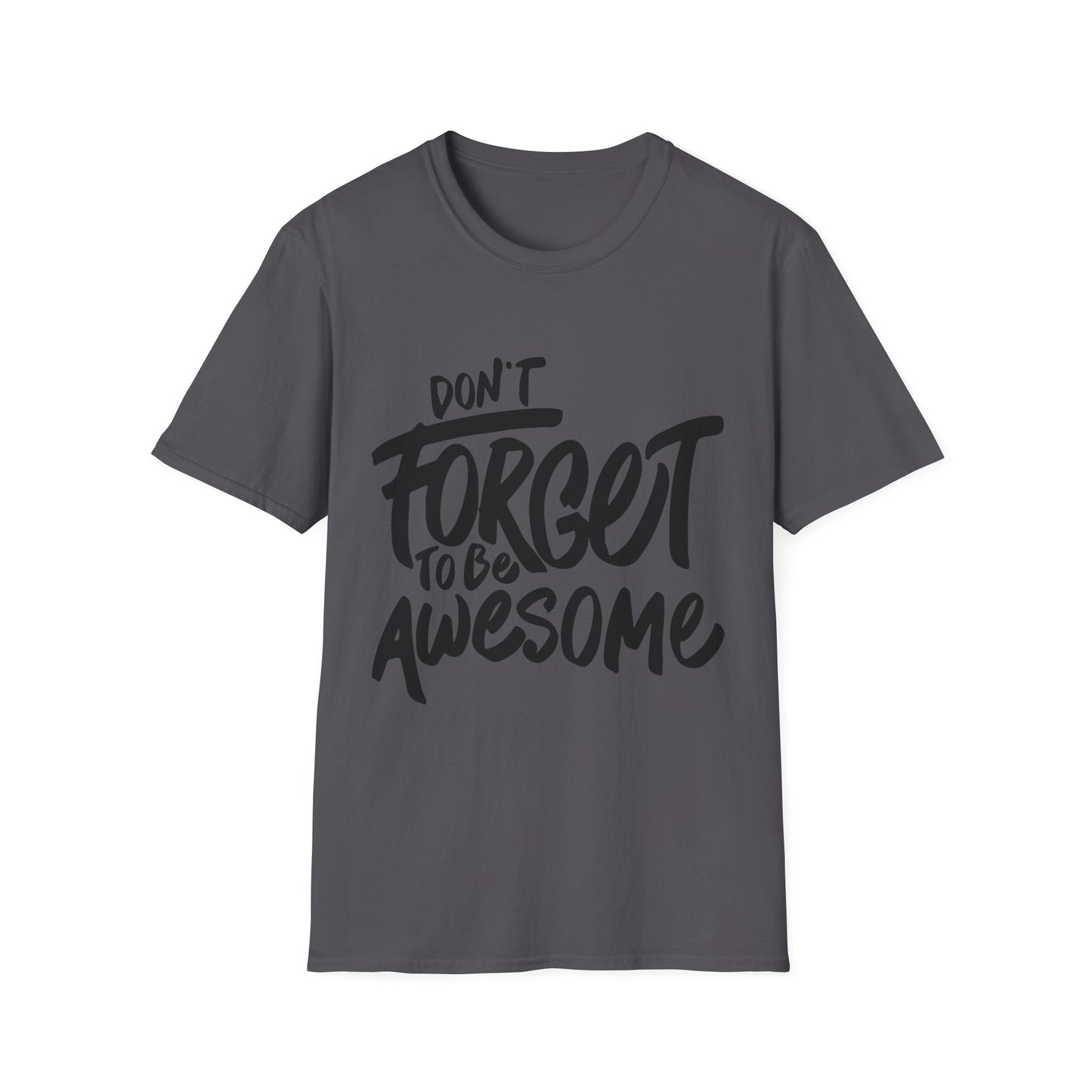 Don't Forget To Be Awesome Unisex Softstyle T-Shirt