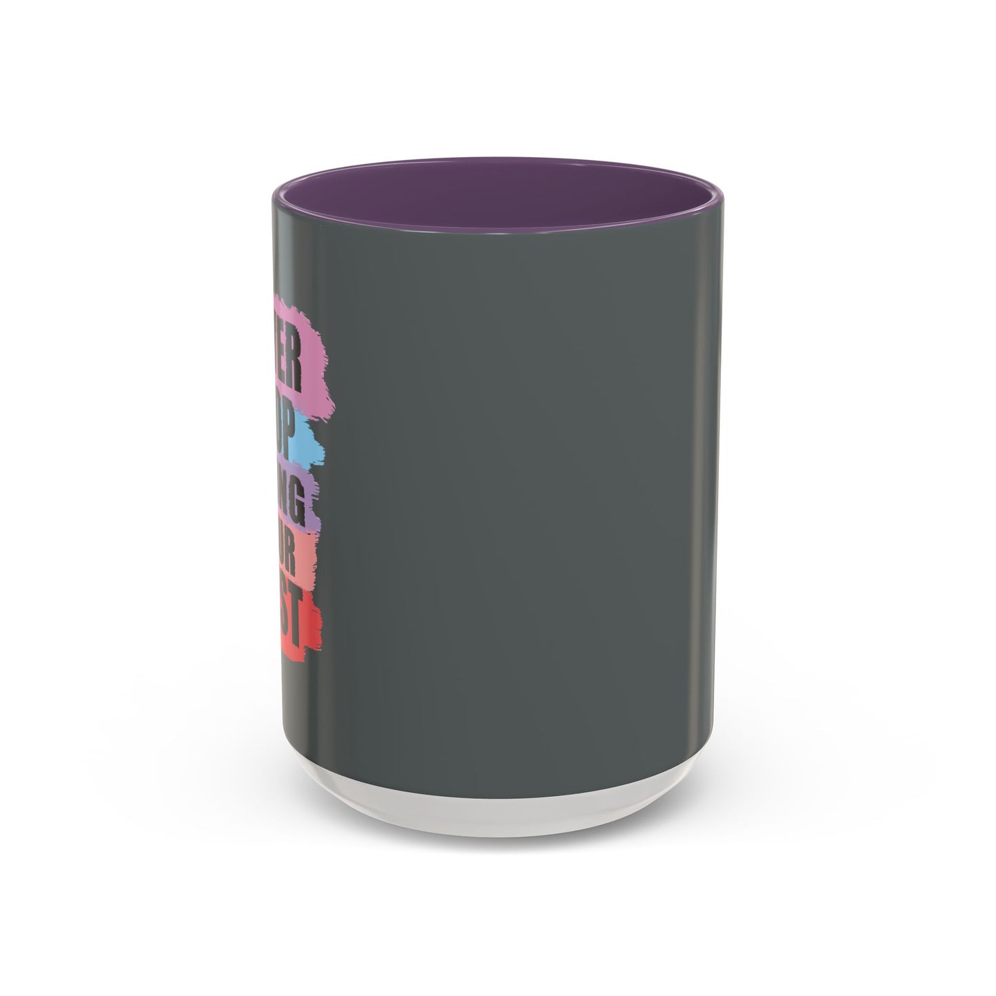 Never Stop Doing Your Best Accent Coffee Mug (11, 15oz)