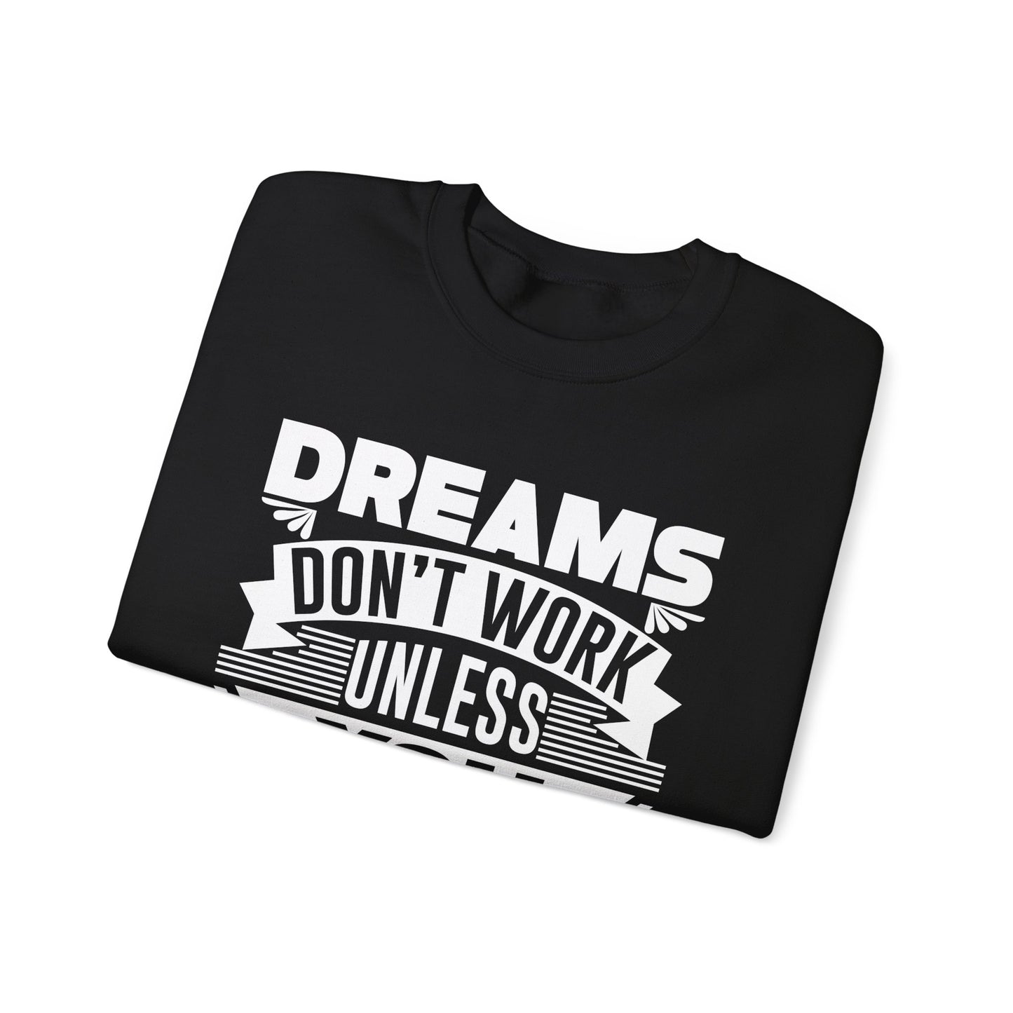 Dreams Don't Work Unless You Do Unisex Heavy Blend™ Crewneck Sweatshirt