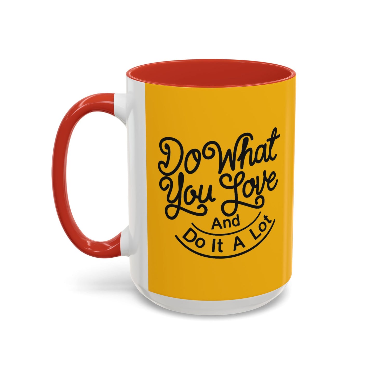 Do What You Love And Do It A Lot Accent Coffee Mug (11, 15oz)
