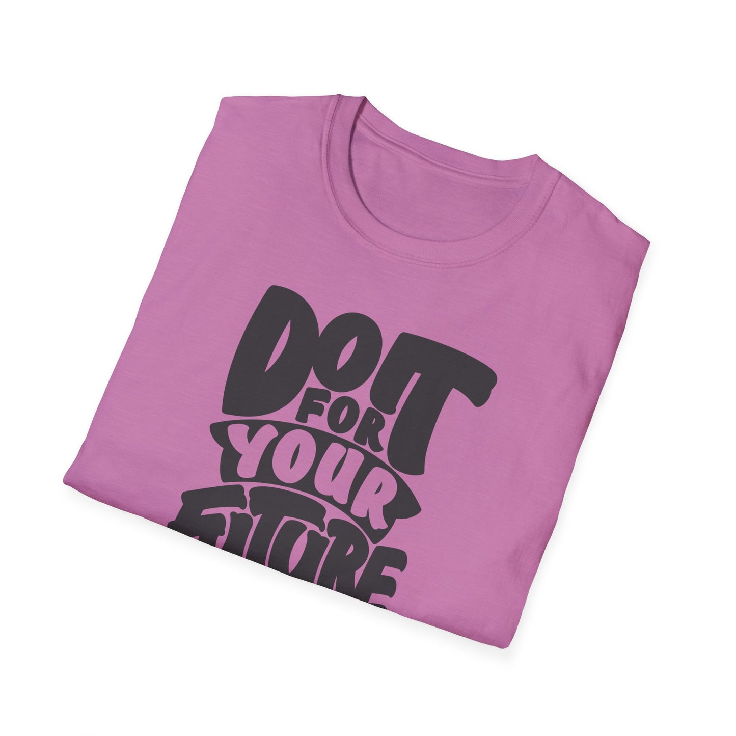 Do It For Your Future Self  Unisex Softstyle T-Shirt
