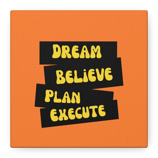 Dream Believe Plan Execute Matte Canvas, Stretched, 1.25"