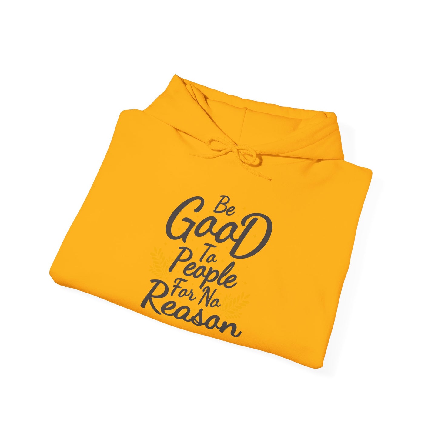 Be Good To People For No Reason Unisex Heavy Blend™ Hooded Sweatshirt
