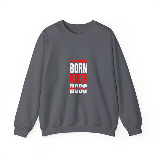 Born To Be Boss Unisex Heavy Blend™ Crewneck Sweatshirt