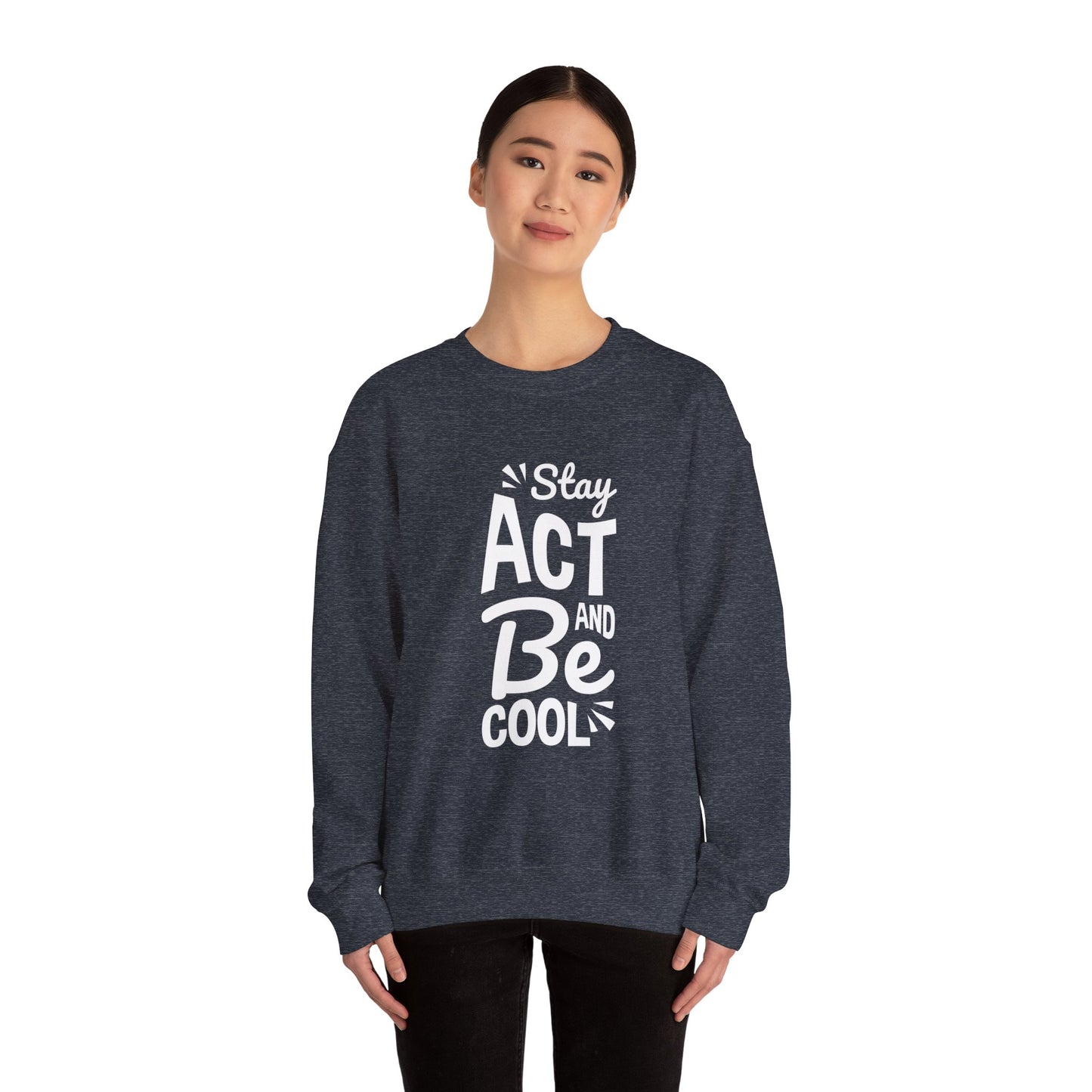 Stay Act And Be Cool Unisex Heavy Blend™ Crewneck Sweatshirt