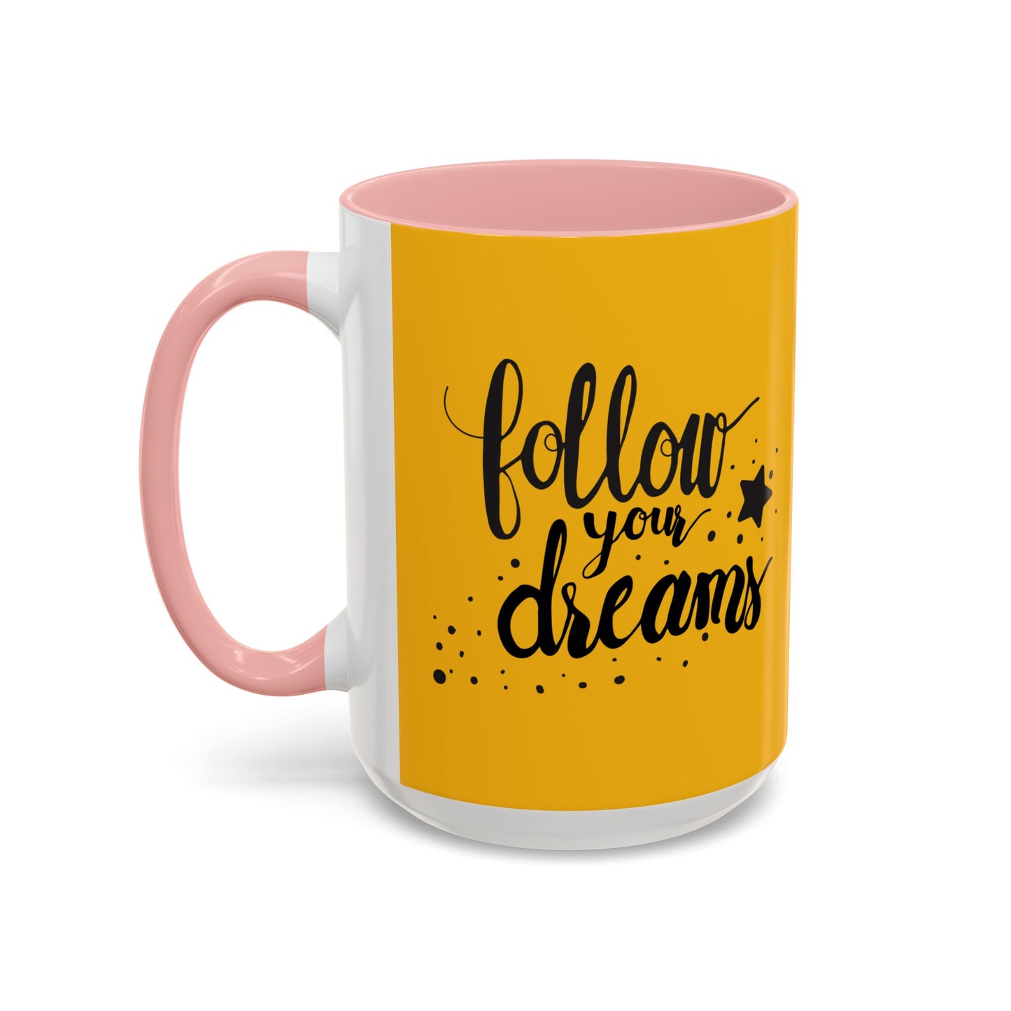 Follow Your Dreams Accent Coffee Mug (11, 15oz)