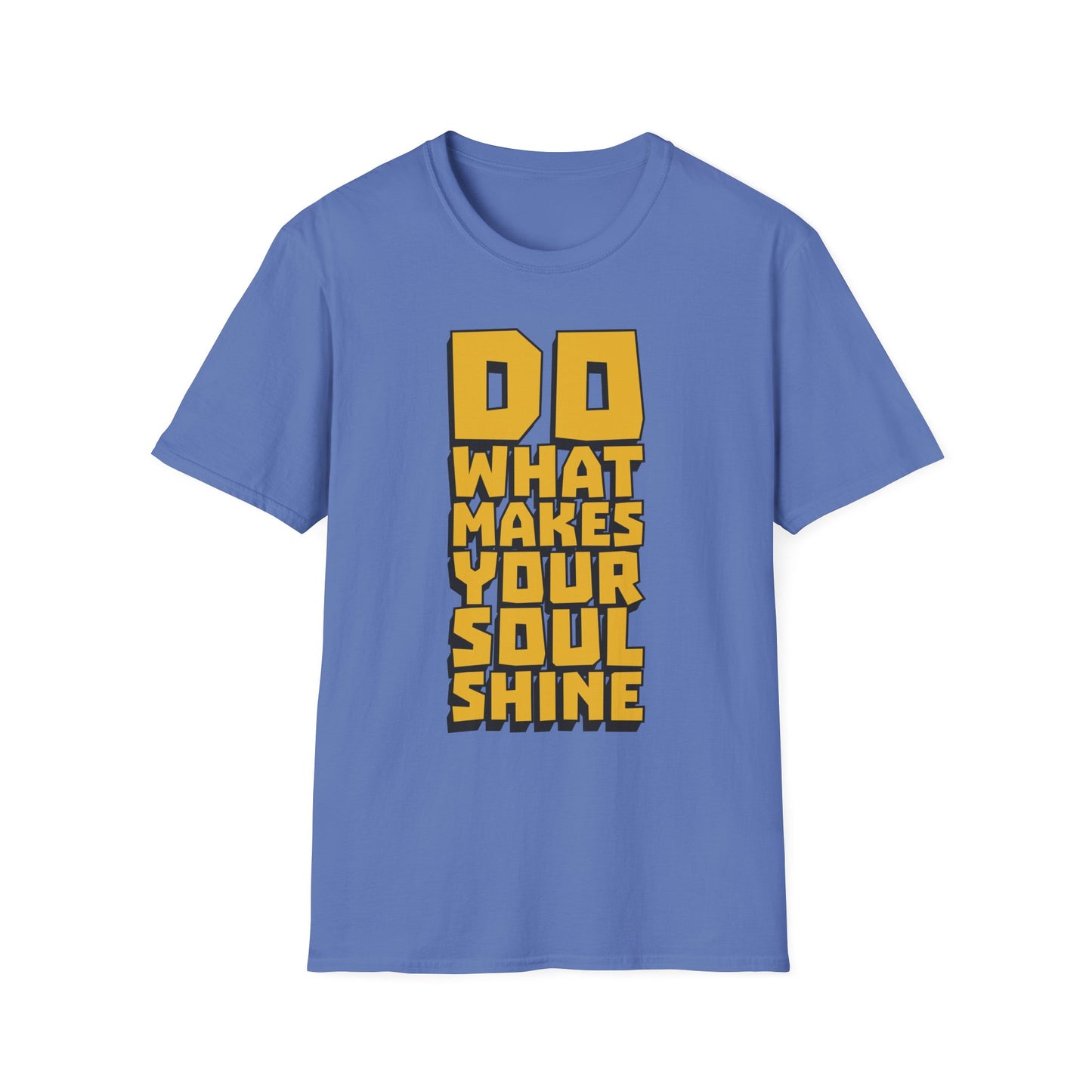 Do What Makes Your Soul Shine  Unisex Softstyle T-Shirt