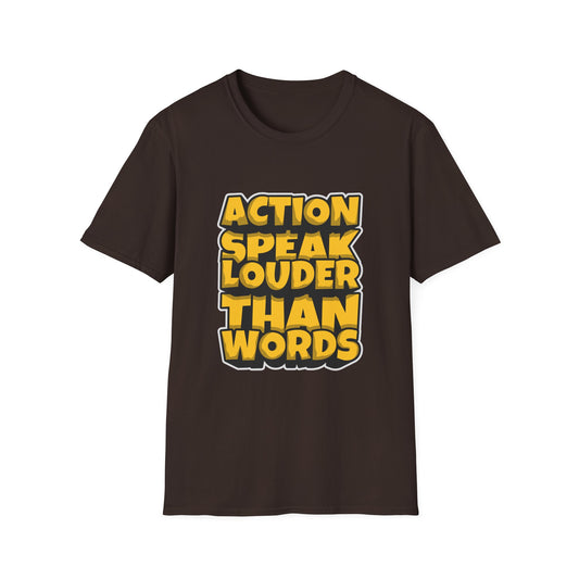Action Speak Louder Than Words Unisex Softstyle T-Shirt
