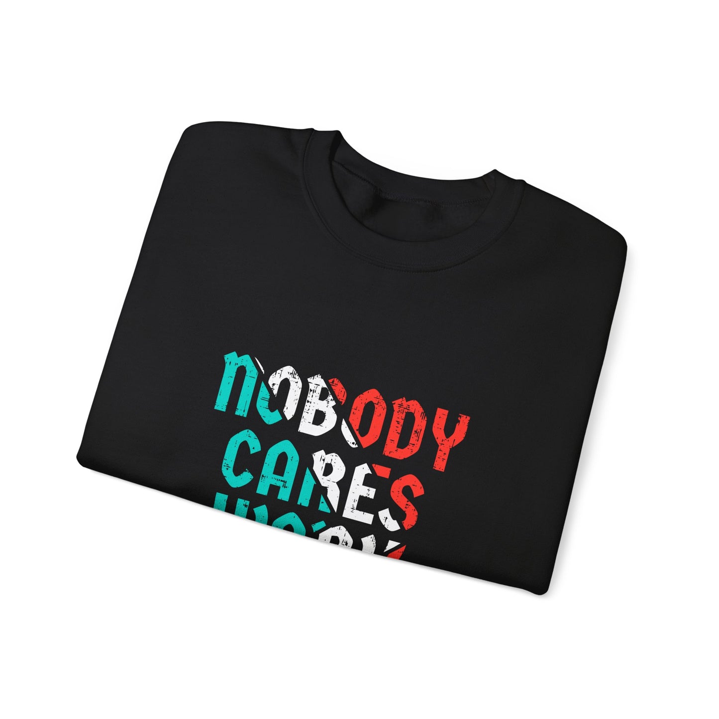 Nobody Cares Work Harder Unisex Heavy Blend™ Crewneck Sweatshirt