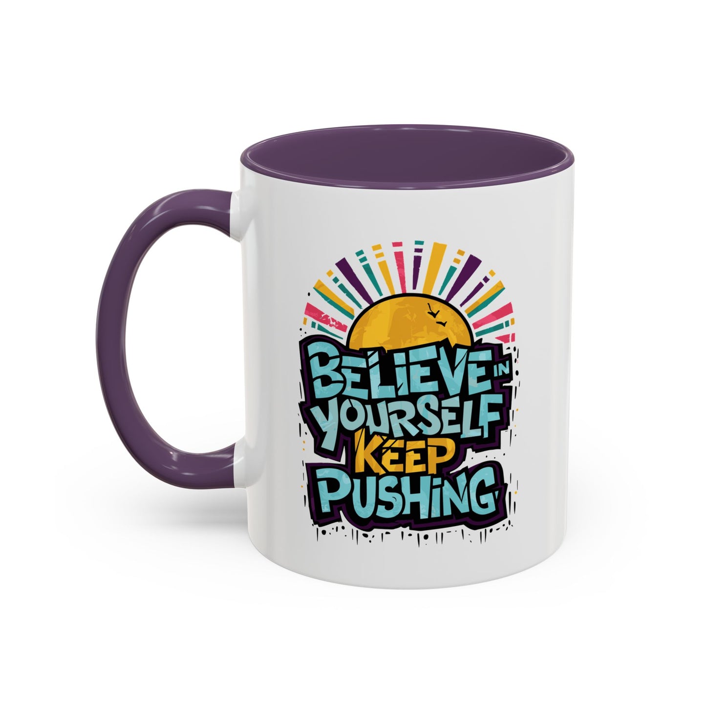 Believe In Yourself Keep Pushing Accent Coffee Mug (11, 15oz)