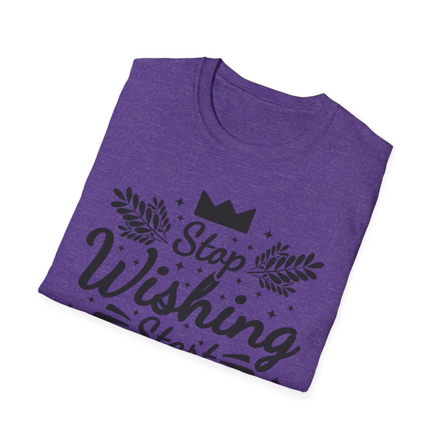 Stop Wishing Start Daing Unisex Softstyle T-Shirt