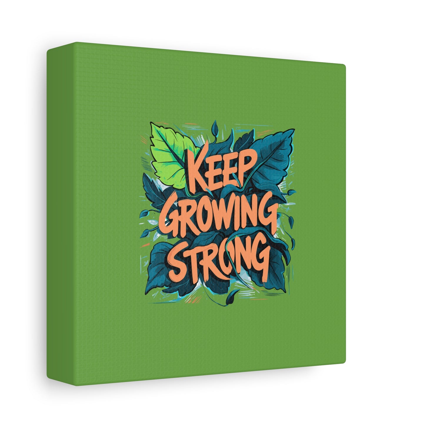 Keep Growing Strong Matte Canvas, Stretched, 1.25"