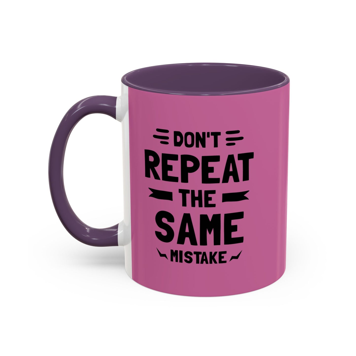 Don't Repeat The Same Mistake Accent Coffee Mug (11, 15oz)