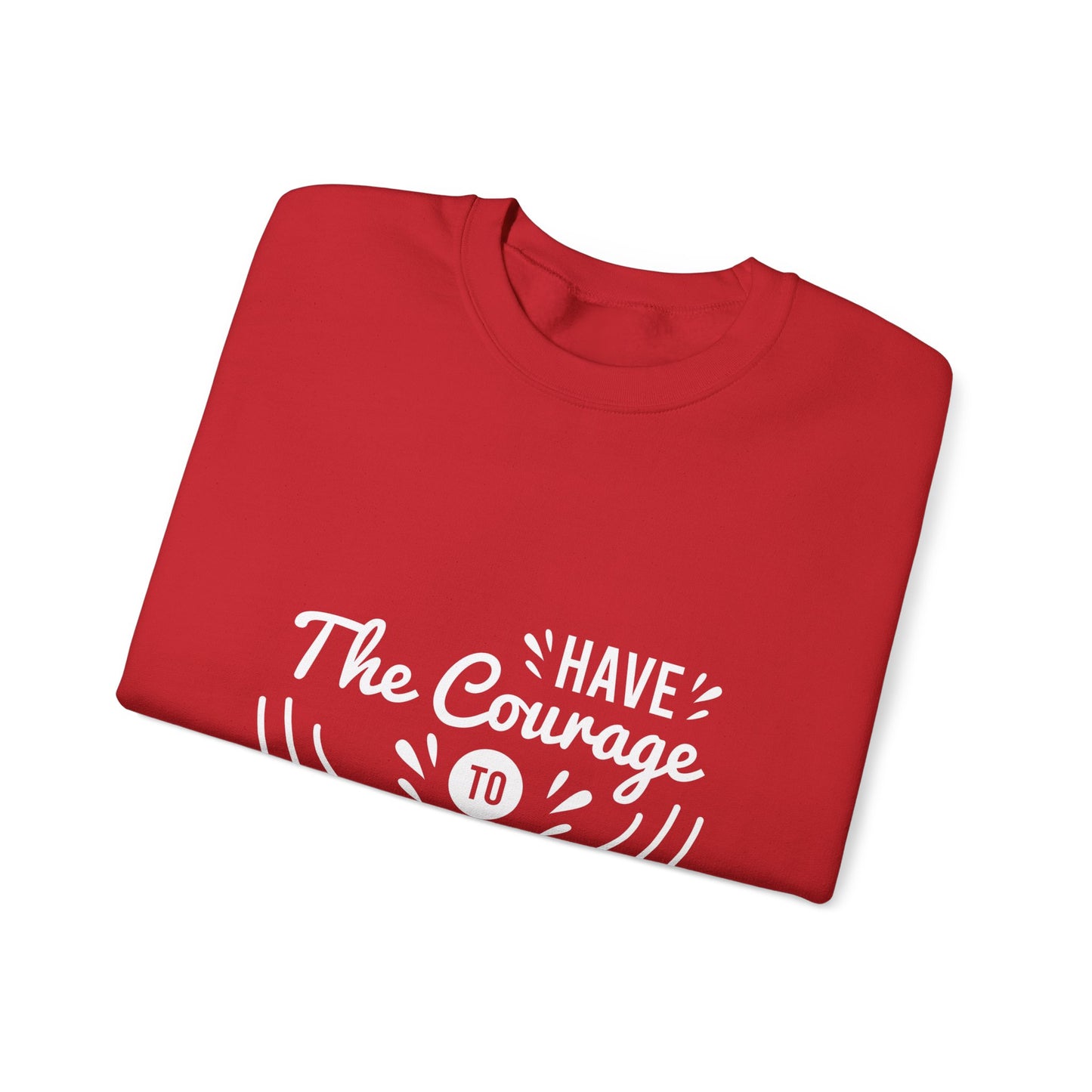 Copy of Have The Courage To Start Unisex Heavy Blend™ Crewneck Sweatshirt